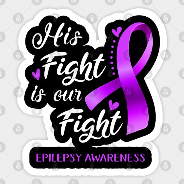 His Fight is Our Fight Epilepsy Awareness Support Epilepsy Warrior Gifts Sticker by ThePassion99